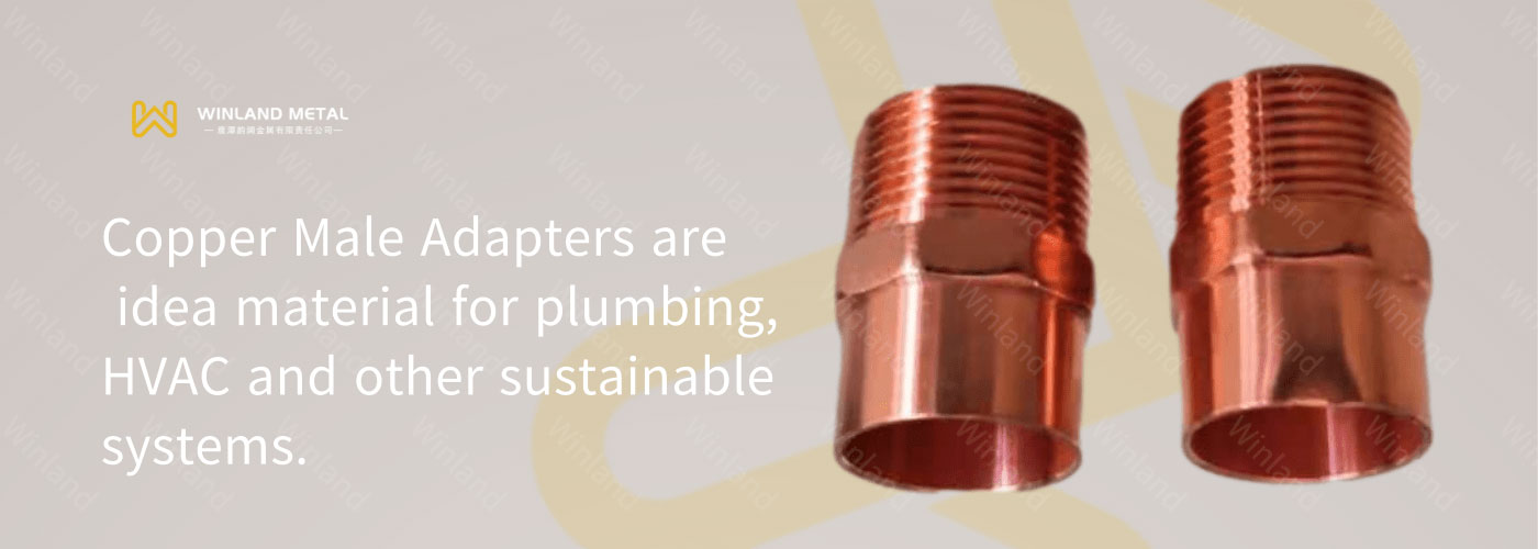 Copper Male adapters are idea material for sustainable systems